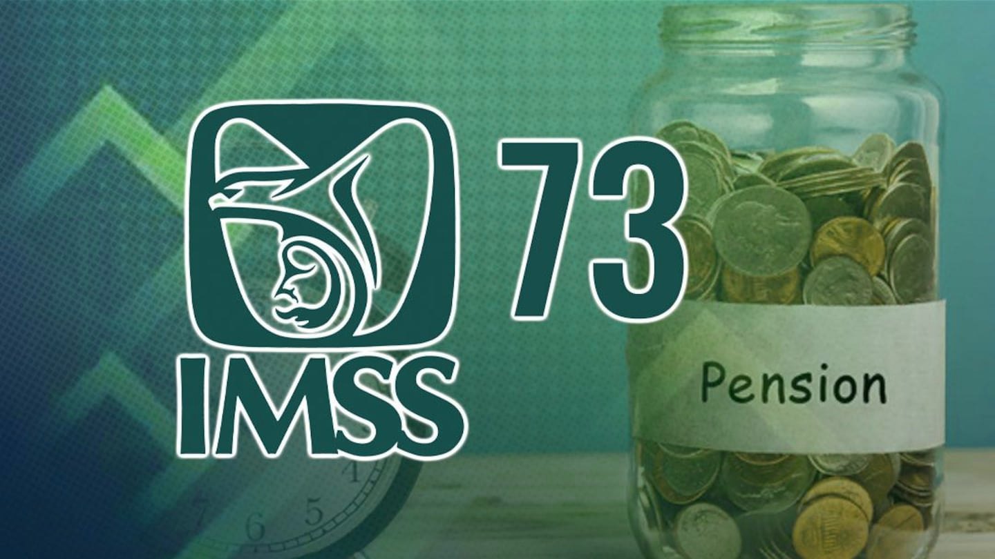 IMSS Ley 73: Pensiones y cambios hacia 2026